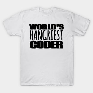 World's Hangriest Coder T-Shirt